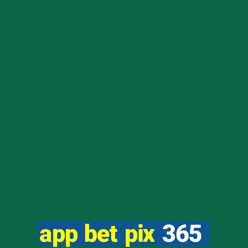 app bet pix 365